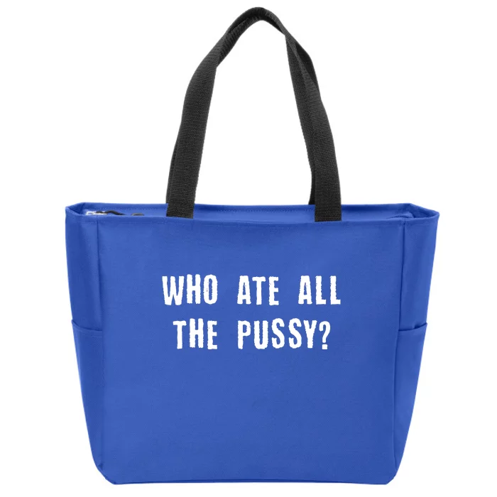 Who Ate All The Pussy? Zip Tote Bag