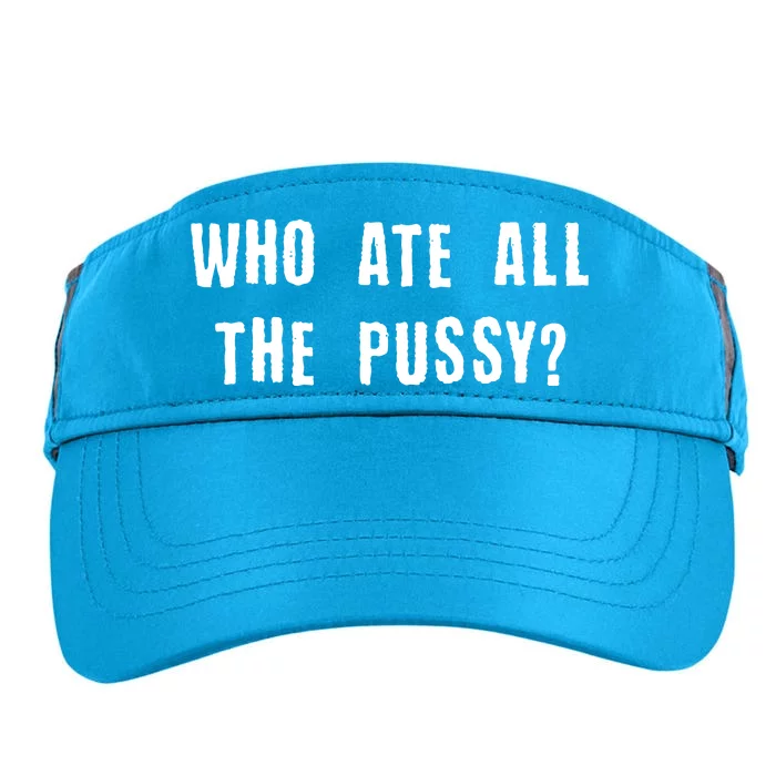 Who Ate All The Pussy? Adult Drive Performance Visor