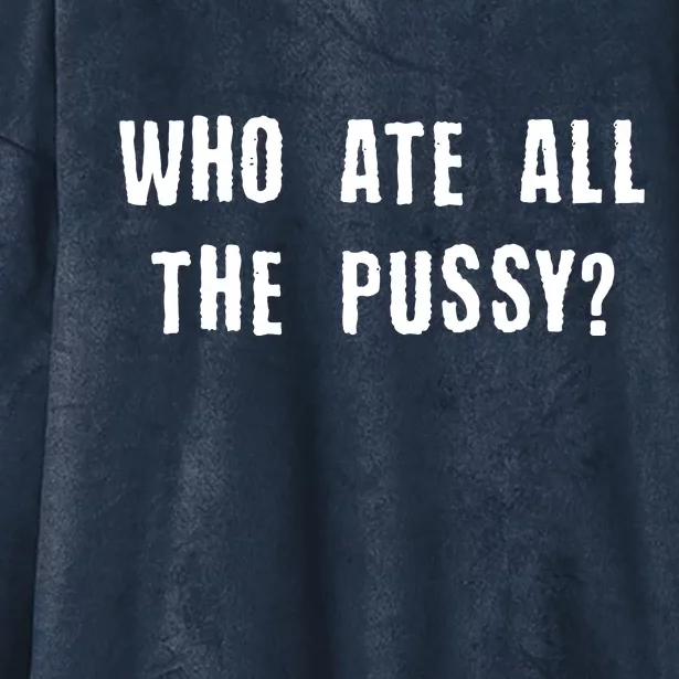 Who Ate All The Pussy? Hooded Wearable Blanket