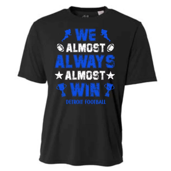 We Almost Always Almost Win Shirt Detroit Football Cooling Performance Crew T-Shirt