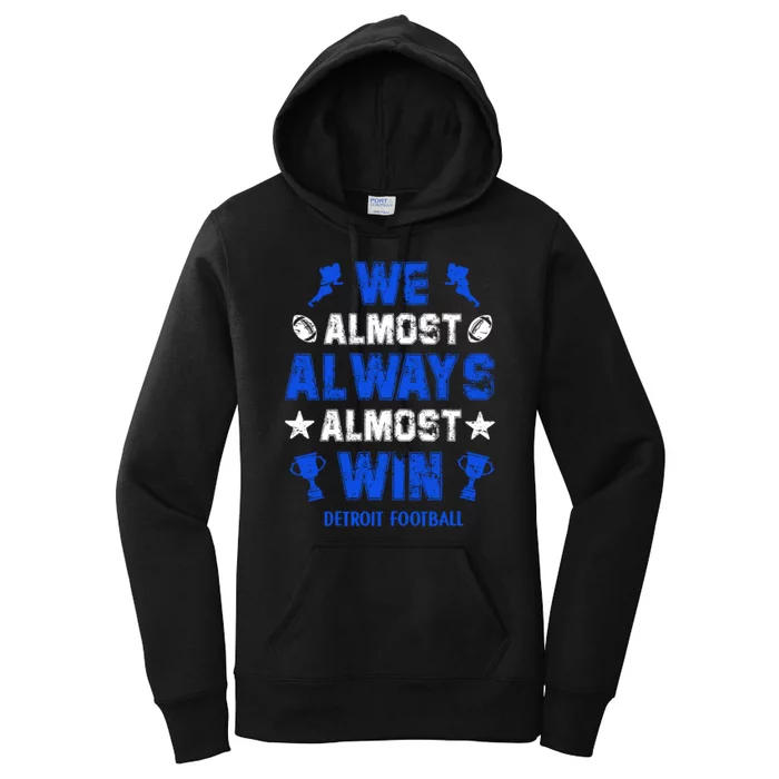 We Almost Always Almost Win Shirt Detroit Football Women's Pullover Hoodie