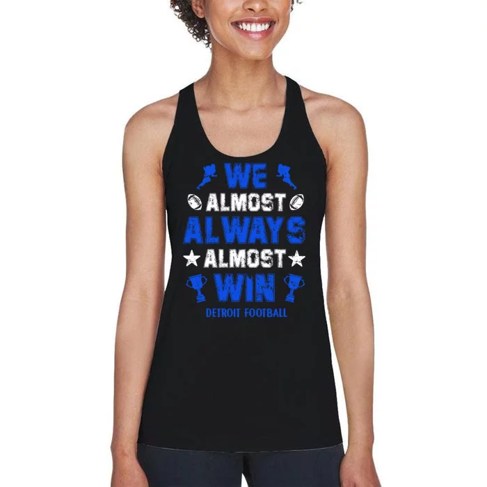 We Almost Always Almost Win Shirt Detroit Football Women's Racerback Tank