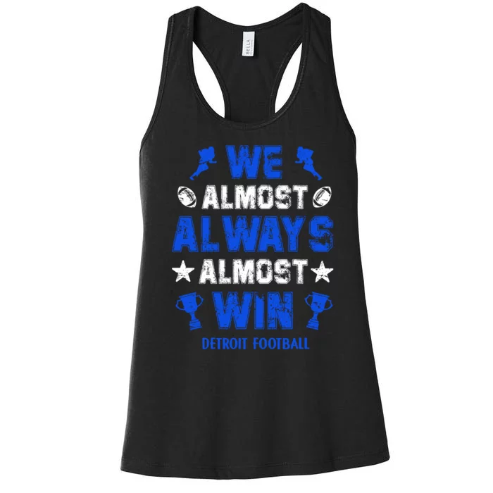 We Almost Always Almost Win Shirt Detroit Football Women's Racerback Tank