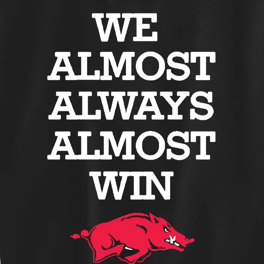 We Almost Always Almost Win Arkansas Kids Sweatshirt