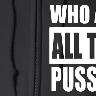 Who Ate All The Pussy Funny Sarcastic Adult Humor Full Zip Hoodie