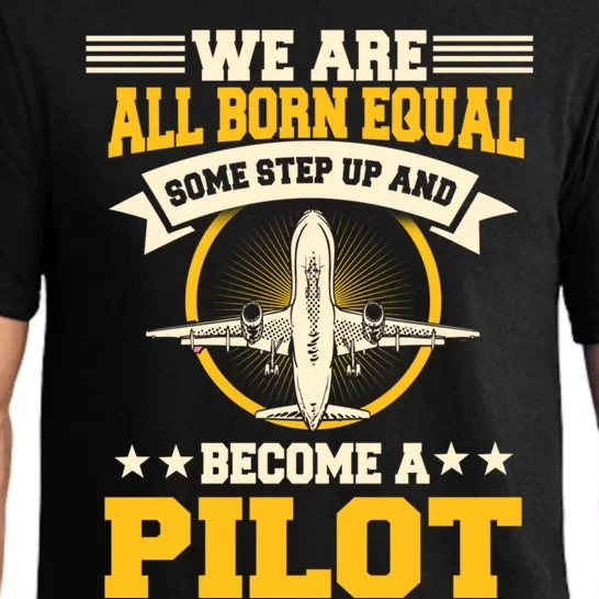 We Are All Born Equal Some Step Up And Become A Pilot Gift Pajama Set