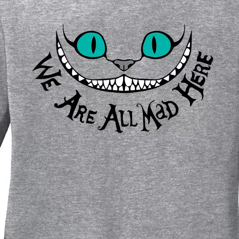 We Are All Mad Ladies Long Sleeve Shirt