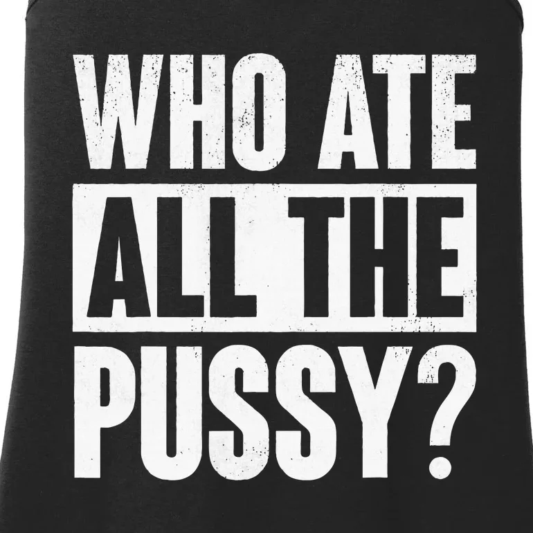 Who Ate All The Pussy Ladies Essential Tank