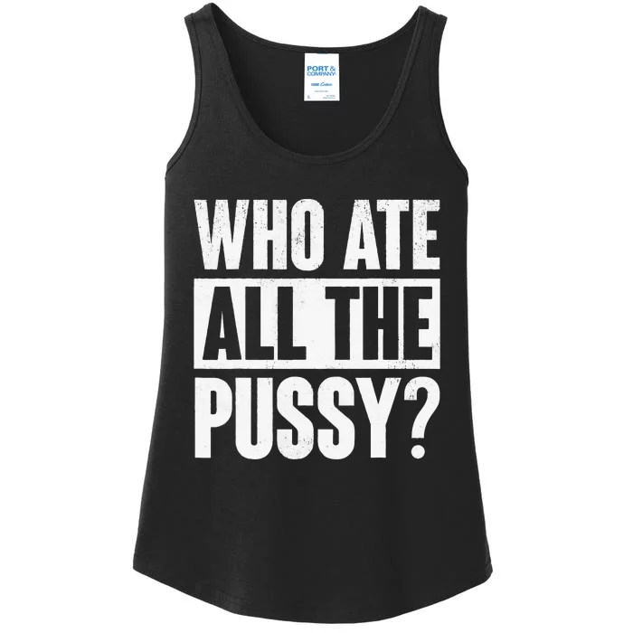 Who Ate All The Pussy Ladies Essential Tank