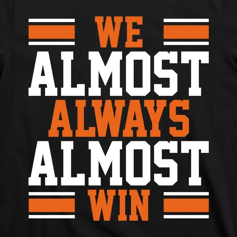 We Almost Always Win Cleveland Football Funny T-Shirt