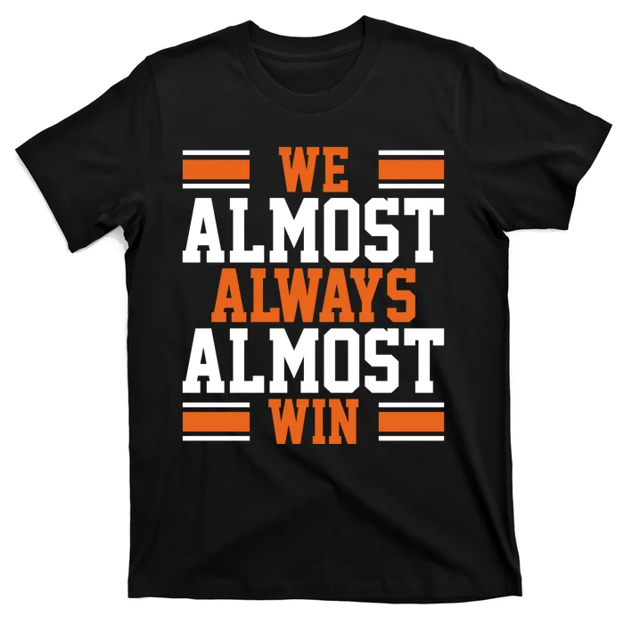 We Almost Always Win Cleveland Football Funny T-Shirt