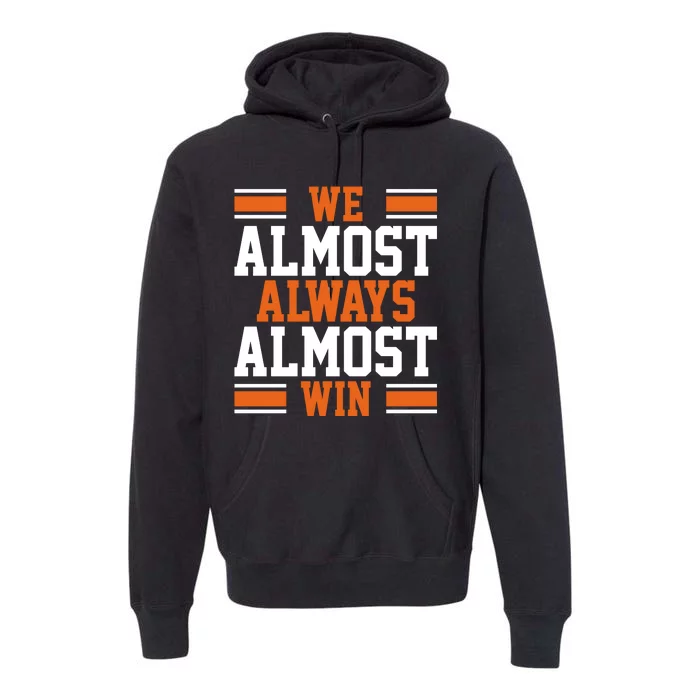 We Almost Always Win Cleveland Football Funny Premium Hoodie