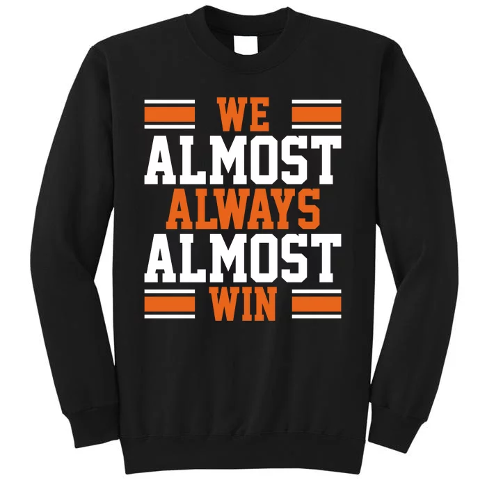 We Almost Always Win Cleveland Football Funny Tall Sweatshirt