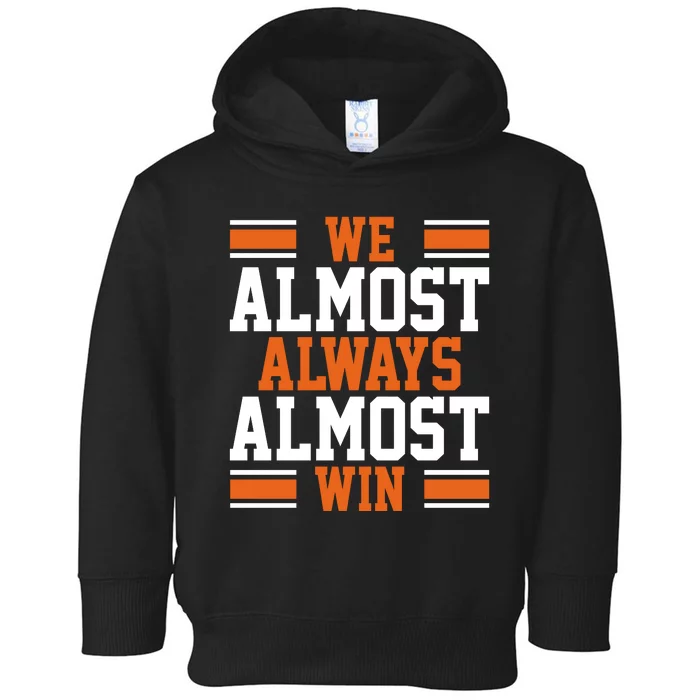 We Almost Always Win Cleveland Football Funny Toddler Hoodie