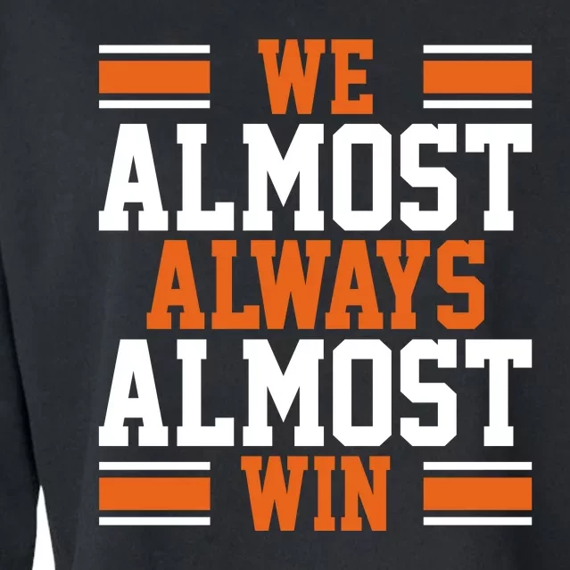 We Almost Always Win Cleveland Football Funny Cropped Pullover Crew