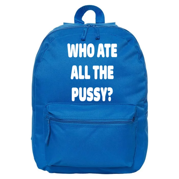 Who Ate All The Pussy Funny Sarcastic Popular Trendy Quote 16 in Basic Backpack