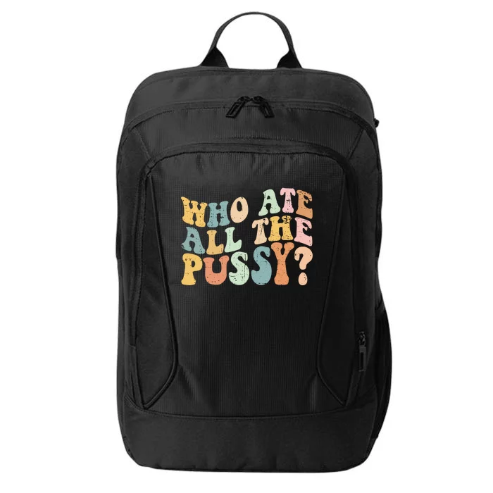 Who Ate All The Pussy Funny Retro Adult Joke Sex City Backpack