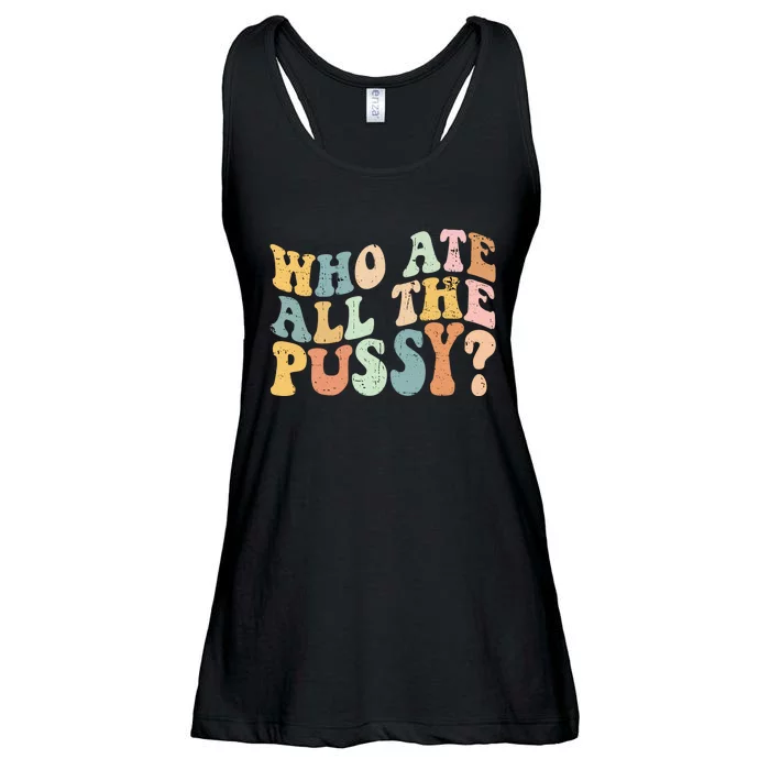 Who Ate All The Pussy Funny Retro Adult Joke Sex Ladies Essential Flowy Tank