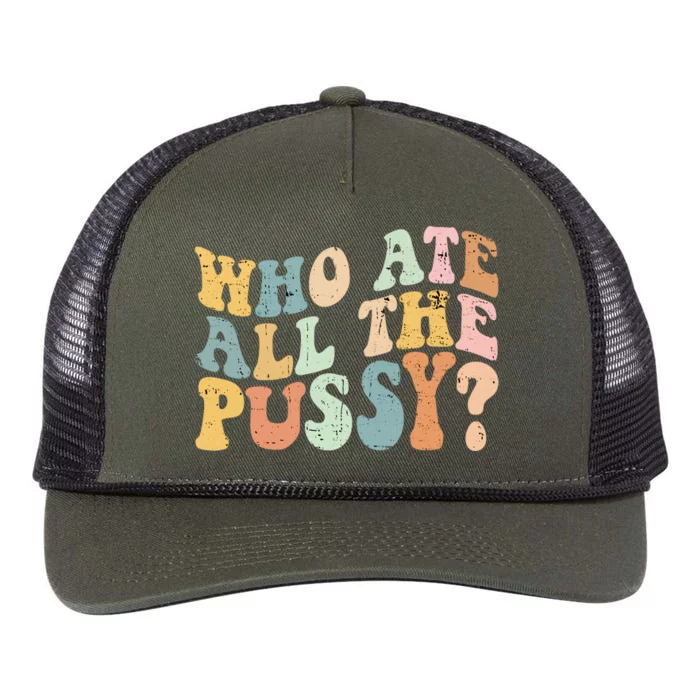 Who Ate All The Pussy Funny Retro Adult Joke Sex Retro Rope Trucker Hat Cap