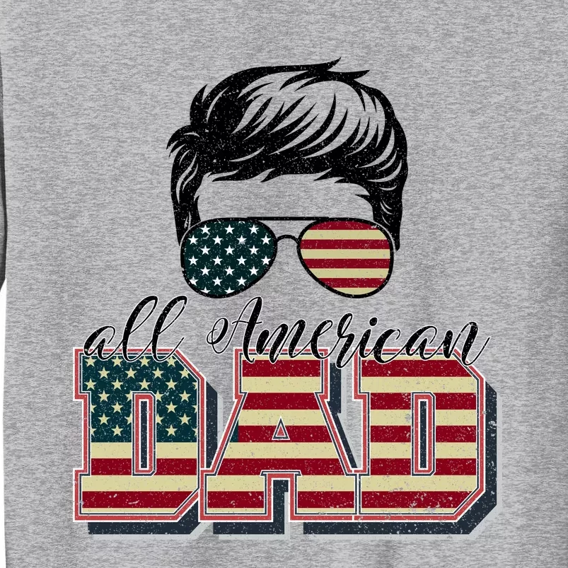 Womens All American Dad 4Th Of July Men Family Matching Sunglasses Tall Sweatshirt