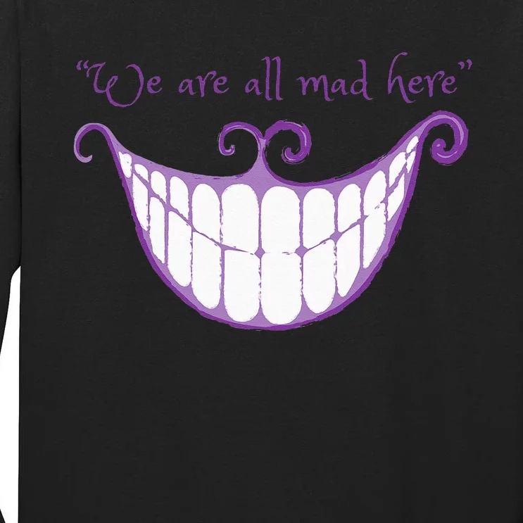 We Are All Mad Here Alice Cat Smile Halloween Costume Tall Long Sleeve T-Shirt