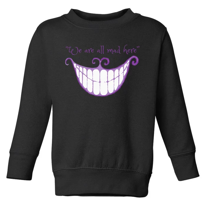 We Are All Mad Here Alice Cat Smile Halloween Costume Toddler Sweatshirt