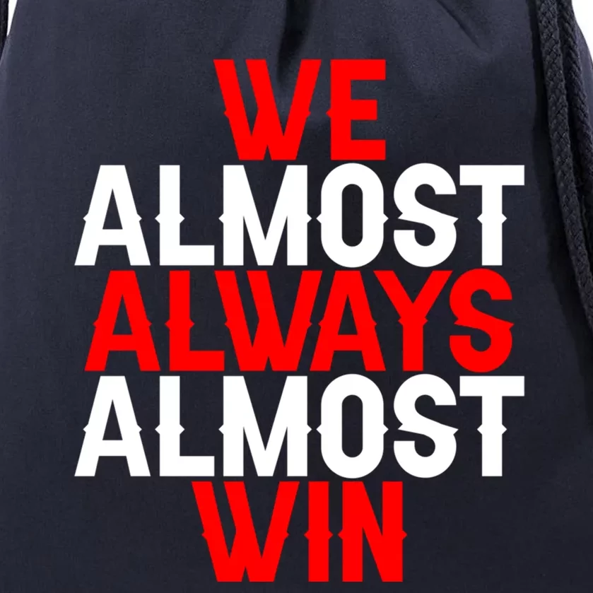 We Almost Always Almost Win Gift Drawstring Bag