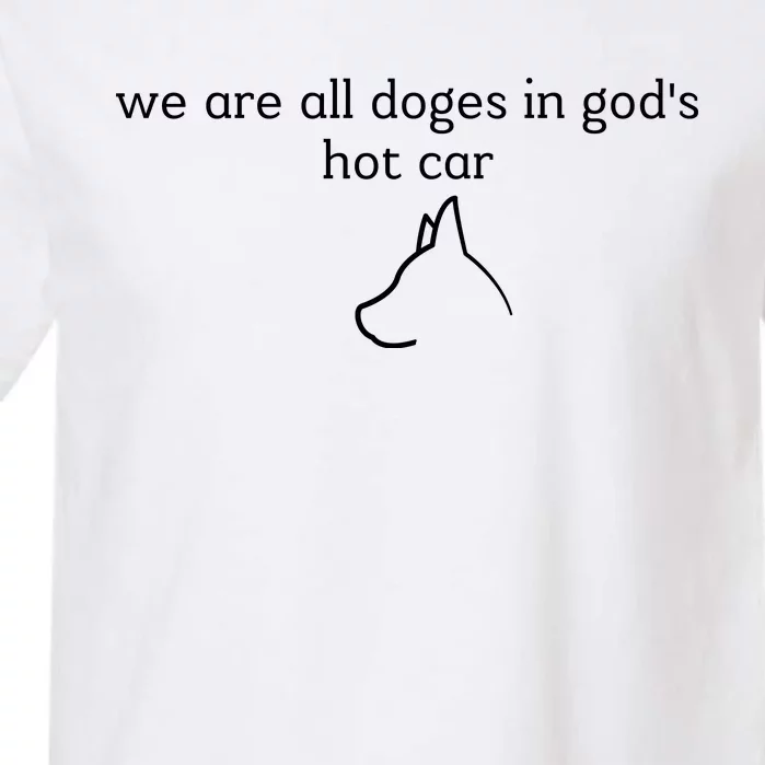 We Are All Doges In God's Hot Car Funny Garment-Dyed Heavyweight T-Shirt