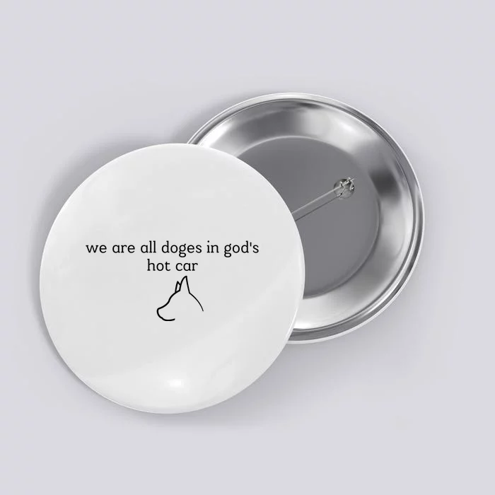 We Are All Doges In God's Hot Car Funny Button