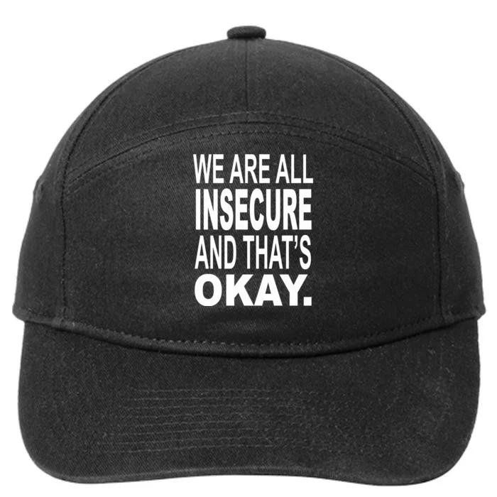 We Are All Insecure And ThatS Okay 7-Panel Snapback Hat