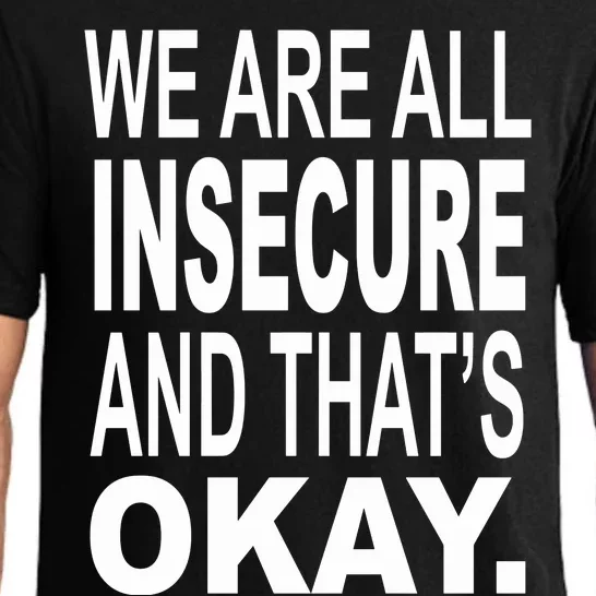 We Are All Insecure And ThatS Okay Pajama Set