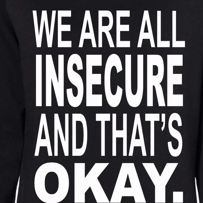 We Are All Insecure And ThatS Okay Womens California Wash Sweatshirt