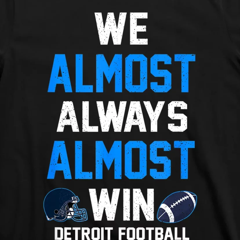 We Almost Always Almost Win Sports Football Funny Lions T-Shirt |  TeeShirtPalace