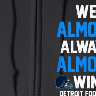 We Almost Always Almost Win Sports Football Funny Lions Full Zip Hoodie