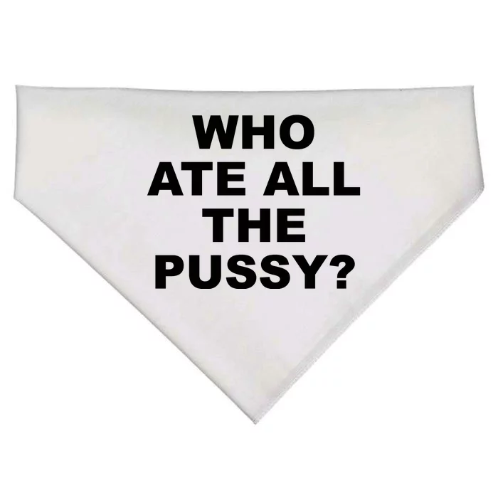 Who Ate All The Pussy Funny Cool For Popular Quote USA-Made Doggie Bandana