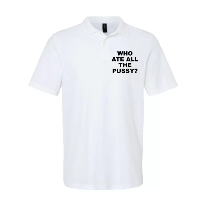 Who Ate All The Pussy Funny Cool For Popular Quote Softstyle Adult Sport Polo