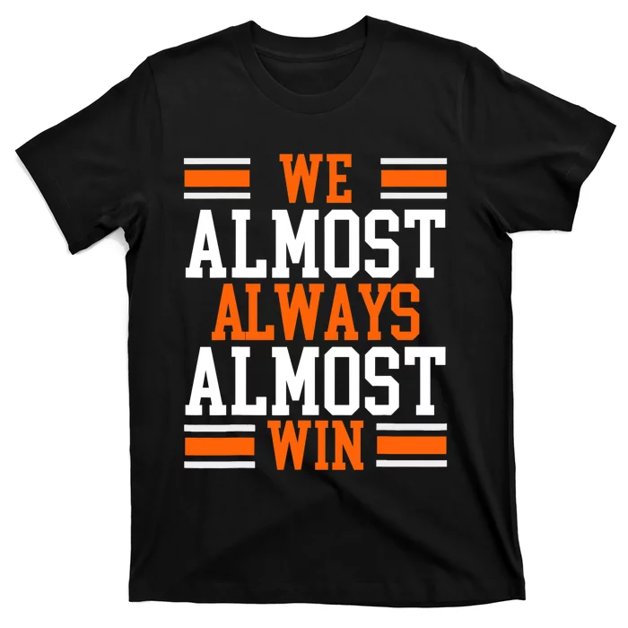 We Almost Always Almost Win Funny Football Fans T-Shirt