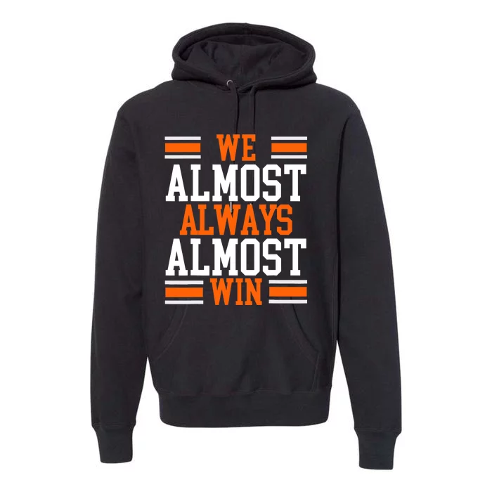 We Almost Always Almost Win Funny Football Fans Premium Hoodie