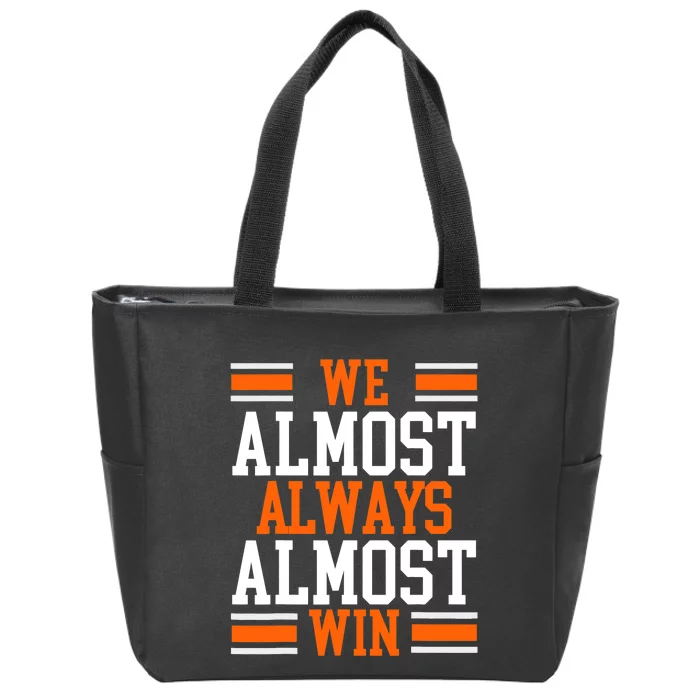 We Almost Always Almost Win Funny Football Fans Zip Tote Bag