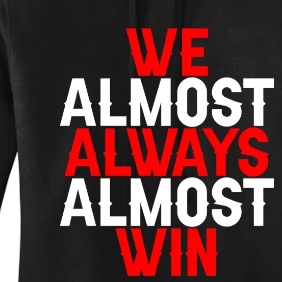 We Almost Always Almost Win Women's Pullover Hoodie