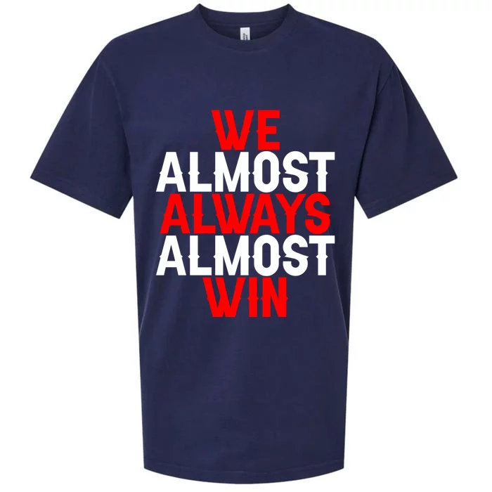 We Almost Always Almost Win Sueded Cloud Jersey T-Shirt