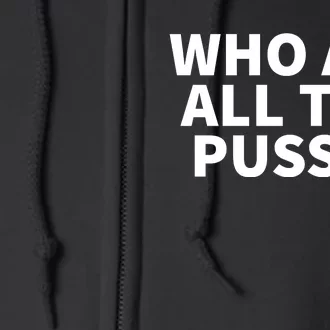 Who Ate All The Pussy Funny Full Zip Hoodie