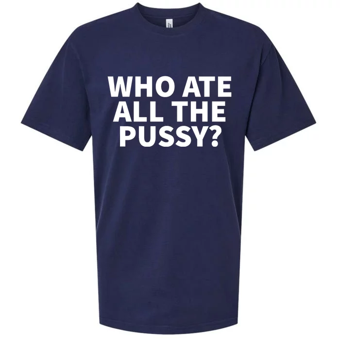 Who Ate All The Pussy Funny Sueded Cloud Jersey T-Shirt