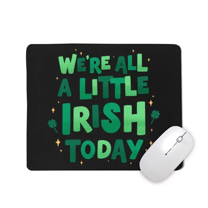 We Are All Little Irish Today, St Patricks Day Mousepad