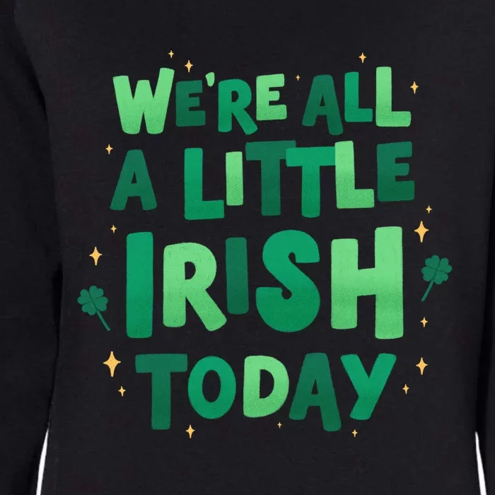 We Are All Little Irish Today, St Patricks Day Womens California Wash Sweatshirt