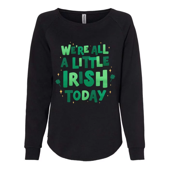 We Are All Little Irish Today, St Patricks Day Womens California Wash Sweatshirt