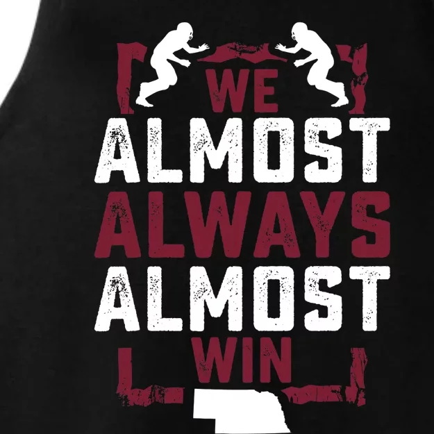 We Almost Always Almost Win Funny Nebraska Football Fans Ladies Tri-Blend Wicking Tank