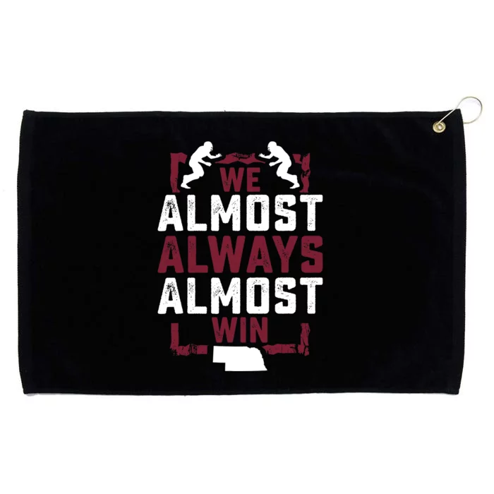 We Almost Always Almost Win Funny Nebraska Football Fans Grommeted Golf Towel