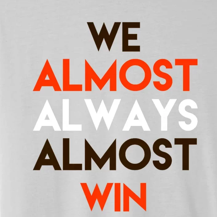 We Almost Always Almost Win ChromaSoft Performance T-Shirt