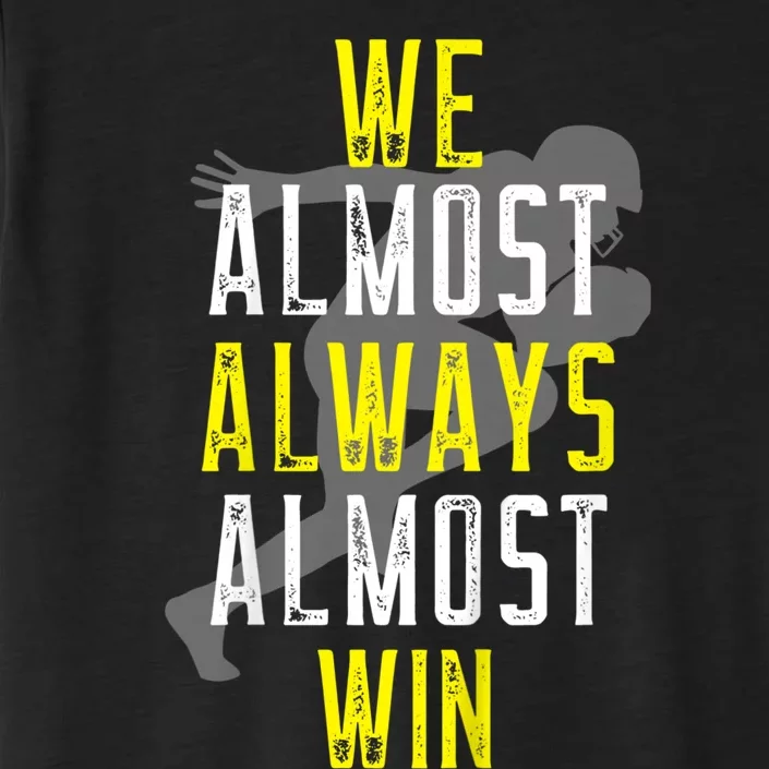 We Almost Always Almost Win ChromaSoft Performance T-Shirt